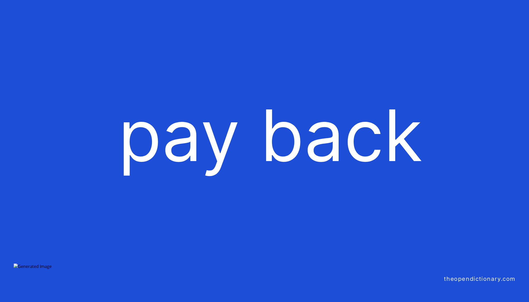 PAY BACK Phrasal Verb PAY BACK Definition Meaning And Example